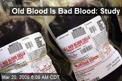 Old Blood Is Bad Blood: Study