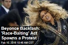Beyonce Backlash: &#39;Race-Baiting&#39; Act Spawns a Protest