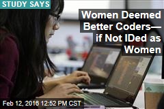 Women Deemed Better Coders&mdash; if Not IDed as Women