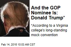 And the GOP Nominee Is: Donald Trump*