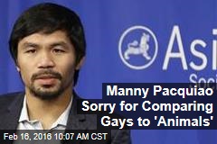 Manny Pacquiao Sorry for Comparing Gays to &#39;Animals&#39;