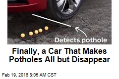 Finally, a Car That Makes Potholes All but Disappear