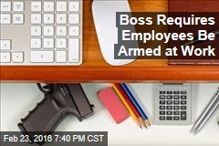 Boss Requires Employees Be Armed at Work