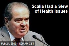 Scalia Had a Slew of Health Issues
