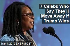 7 Celebs Who Say They&#39;ll Move Away if Trump Wins