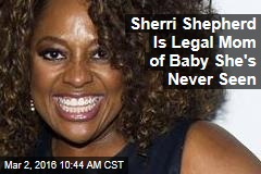 Sherri Shepherd Is Legal Mom of Baby She&#39;s Never Seen
