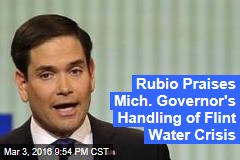 Rubio Praises Mich. Governor&#39;s Handling of Flint Water Crisis