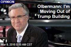 Olbermann: I&#39;m Moving Out of Trump Building