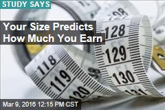 Your Size Predicts How Much You Earn