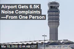 Airport Gets 6.5K Noise Complaints &mdash;From 1 Person