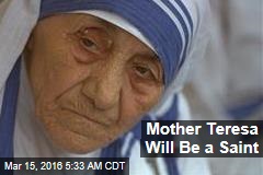Mother Teresa Will Be a Saint