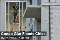 Condo Glut Floods Cities