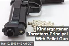Kindergartener Threatens Principal With Pellet Gun