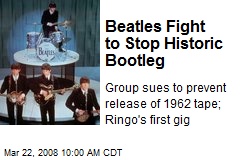 Beatles Fight to Stop Historic Bootleg