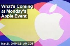 What&#39;s Coming at Monday&#39;s Apple Event