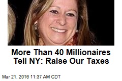 More Than 40 Millionaires Tell NY: Raise Our Taxes