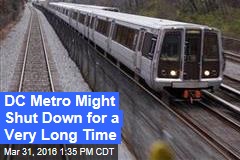 DC Metro Might Shut Down for a Very Long Time