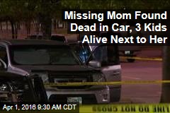 Missing Mom Found Dead in Car, 3 Kids Alive Next to Her