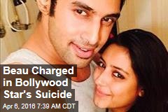 Beau Charged in Bollywood Star&#39;s Suicide