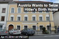 Austria Wants to Seize Hitler&#39;s Birth Home