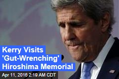 Kerry Visits &#39;Gut-Wrenching&#39; Hiroshima Memorial