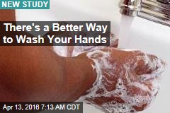 Sorry, Hand-Washing Takes More Effort Than You Think