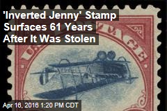 Famous &#39;Inverted Jenny&#39; Stamp Turns Up 61 Years After It Was Stolen