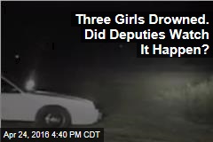 Three Girls Drowned. Did Deputies Watch It Happen?