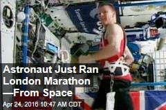 Astronaut Just Ran London Marathon &mdash;From Space
