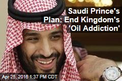 Saudi Prince&#39;s Plan: End Kingdom&#39;s &#39;Oil Addiction&#39;