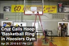 Cruz Calls Hoop &#39;Basketball Ring&#39; in Hoosiers Gym