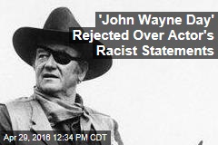 &#39;John Wayne Day&#39; Rejected Over Actor&#39;s Racist Statements
