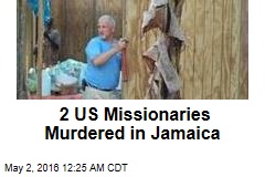 2 US Missionaries Murdered in Jamaica