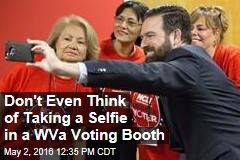 Don&#39;t Even Think of Taking a Selfie in a WVa Voting Booth