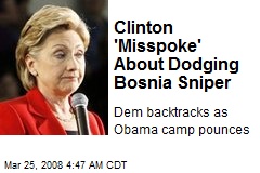 Clinton 'Misspoke' About Dodging Bosnia Sniper