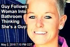 Guy Follows Woman Into Bathroom Thinking She&#39;s a Guy