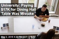 University: Paying $17K for Dining Hall Table Was Mistake