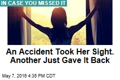 An Accident Took Her Sight. Another Just Gave It Back