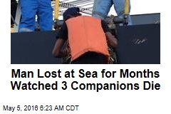 Man Lost at Sea for Months Watched 3 Companions Die