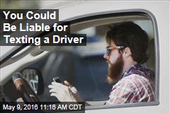 You Could Be Liable for Texting a Driver