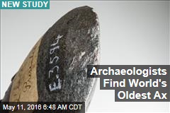 Archaeologists Find World&#39;s Oldest Axe