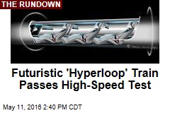 Futuristic &#39;Hyperloop&#39; Train Passes High-Speed Test