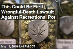 This Could Be First Wrongful-Death Lawsuit Against Recreational Pot