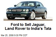 Ford to Sell Jaguar, Land Rover to India's Tata