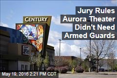 Jury Rules Aurora Theater Didn&#39;t Need Armed Guards