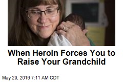 When Heroin Forces You to Raise Your Grandchild
