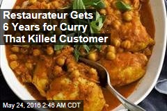 Restaurateur Gets 6 Years for Curry That Killed Customer