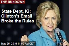 State Dept. IG: Clinton&#39;s Email Broke the Rules