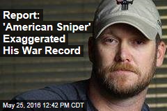 Report: &#39;American Sniper&#39; Exaggerated His War Record