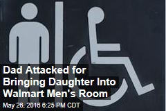 Dad Attacked for Bringing Daughter Into Walmart Men&#39;s Room